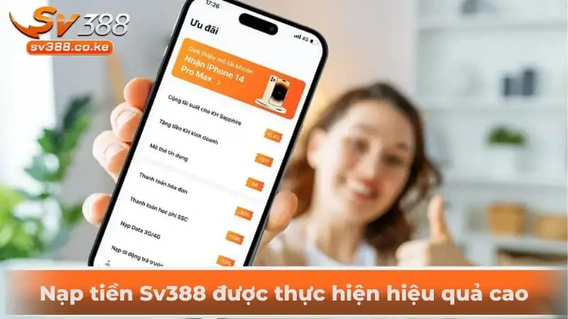 Nạp tiền Sv388 được thực hiện hiệu quả cao